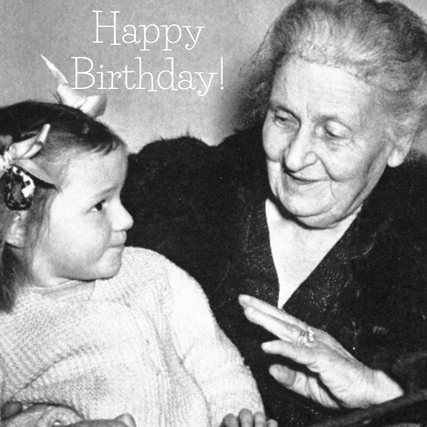 Happy Birthday Maria Montessori